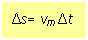 Text Box: Δs= vm Δt       