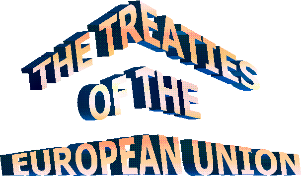THE TREATIES
OF THE 
EUROPEAN UNION