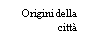 Text Box: Origini della città
