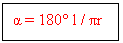 Text Box: α = 180 l / πr