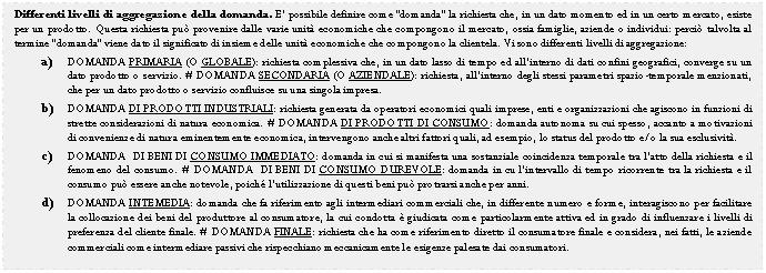 Text Box: Differenti livelli di aggregazione della domanda. E' possibile definire come 