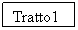 Text Box: Tratto1