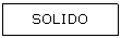 Text Box: SOLIDO
