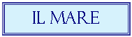 Text Box: Il mare