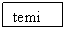 Text Box: temi