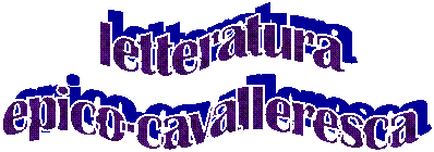  letteratura 
epico-cavalleresca