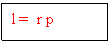 Text Box: l =  r p