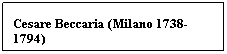 Text Box: Cesare Beccaria (Milano 1738-l794)