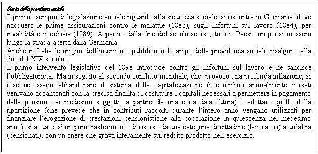 Text Box: Storia della previdenza sociale
Il primo esempio di legislazione sociale riguardo alla <a href=